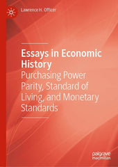 Essays in Economic History Purchasing Power Parity, Standard of Living, and Monetary Standards