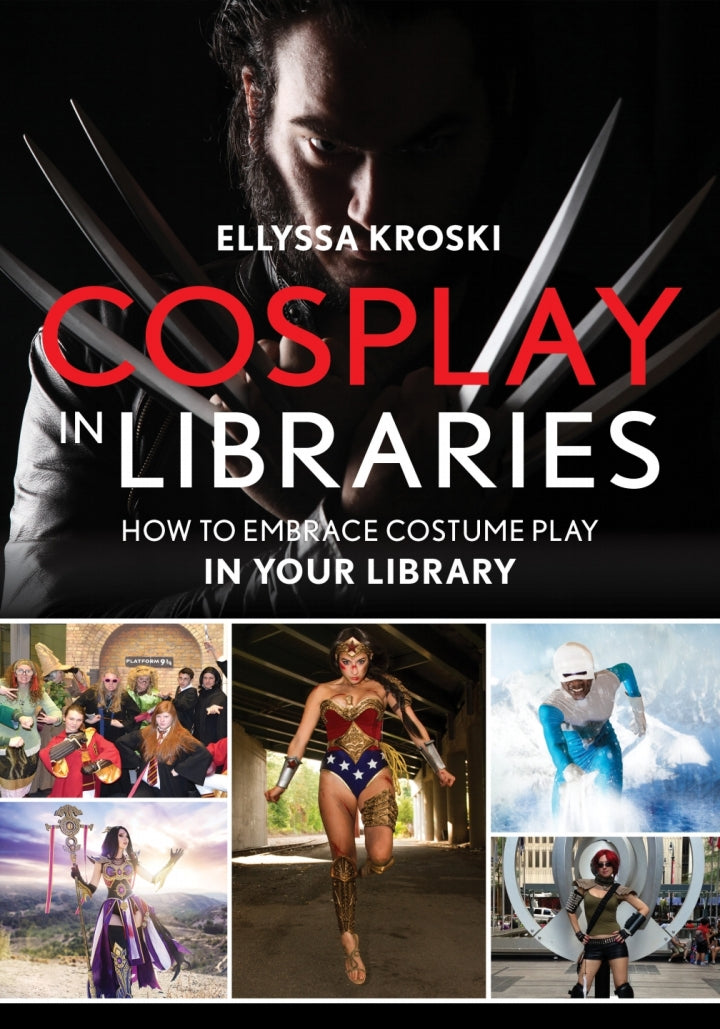 Cosplay in Libraries How to Embrace Costume Play in Your Library
