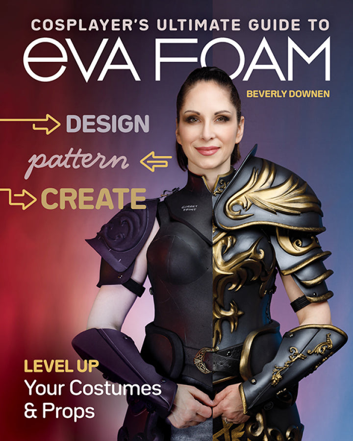 Cosplayer’s Ultimate Guide to EVA Foam Design, Pattern & Create; Level Up Your Costumes & Props